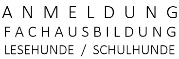 Anmeldung Fachausbildung Lesehunde Schulhunde